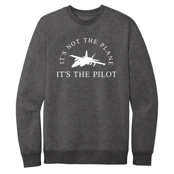 It’s Not the Plane, It’s the Pilot Crewneck Sweatshirt
