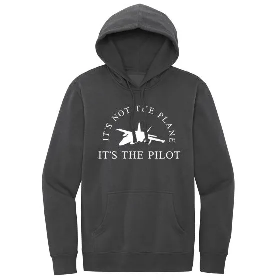It’s Not the Plane, It’s the Pilot Hoodie