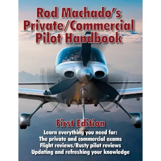 Rod Machado's Private/Commercial Pilot Handbook 5 Rod Machado's Private/Commercial Pilot Handbook