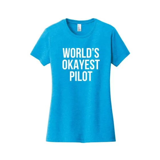 Women’s World’s Okayest Pilot T-Shirt 3 Women’s World’s Okayest Pilot T-Shirt