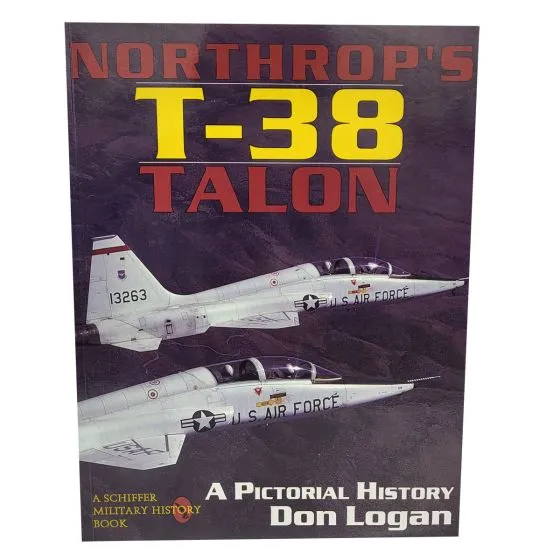 Northrop T-38 Talon: A Pictorial History Book 1 Northrop T-38 Talon: A Pictorial History Book